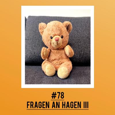 #78 Fragen an Hagen III