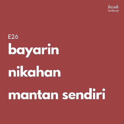 E26 Bayarin nikahan mantan sendiri E26 Bayarin nikahan mantan sendiri
