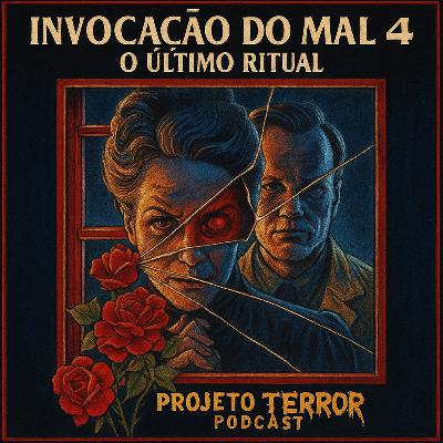 EP.2 - Invocação do Mal 4: O Último Ritual (2025)