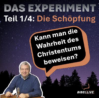 Kann man das Christentum beweisen? Die Schöpfung (1/4)