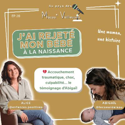 28.Accouchement violent, rejet du bébé : le témoignage bouleversant d’Abigaïl | Maternité sans tabou