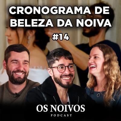 CRONOGRAMA DE BELEZA DA NOIVA com Chris Amaral | OS NOIVOS PODCAST #14