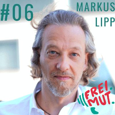 #06 Vom Einfach-Machen und dem Flow des Weggebens | Markus Lipp