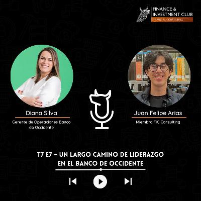 T7 E8 - Un largo camino de liderazgo en el Banco de Occidente- Diana Silva - Gerente de Operaciones Banco de Occidente