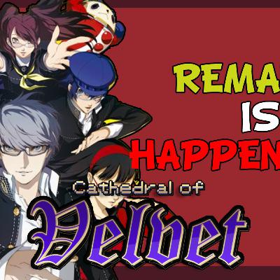 Persona 4 Remake is HAPPENING?!? | Cathedral of Velvet Podcast #51.5