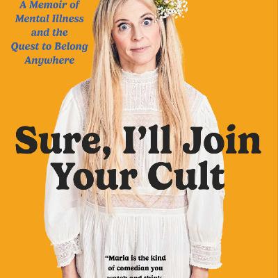 Download Sure, I'll Join Your Cult: A Memoir of Mental Illness and the Quest to Belong Anywhere by Maria Bamford Full Page