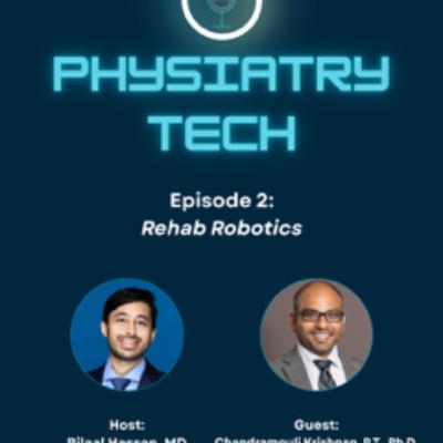Physiatry Tech Ep 2: Rehab Robotics Physiatry Tech Ep 2: Rehab Robotics