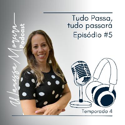 T4#EP 05 | Tudo passa, tudo passará