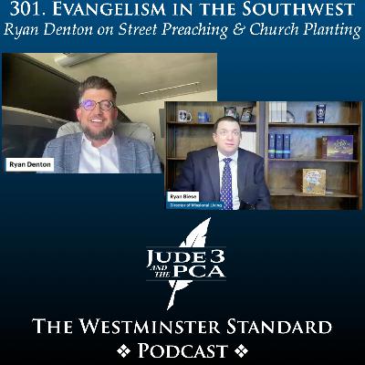 301. Evangelism in the Southwest with Ryan Denton