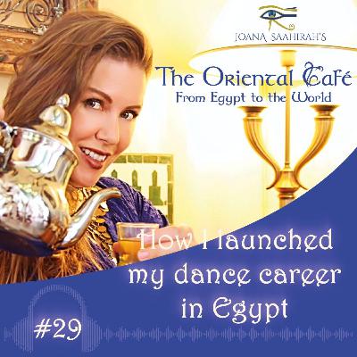 Episode #29 - How I launched my dance career in Egypt
