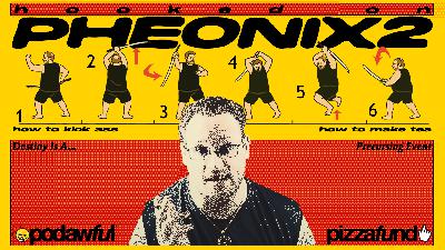 Hooked On Pheonix 2 - PODAWFUL PODCAST EO81