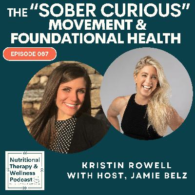 Ep 067: The "Sober Curious" Movement and Foundational Health