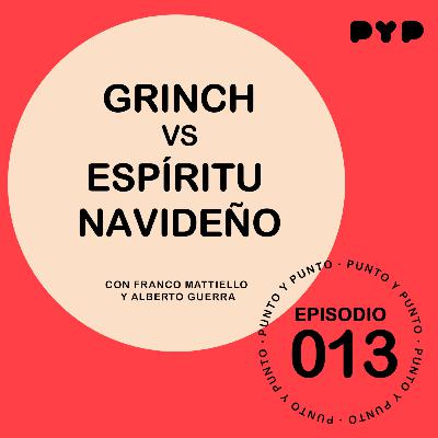 EP|013 "Grinch vs Espíritu Navideño" - Punto y Punto