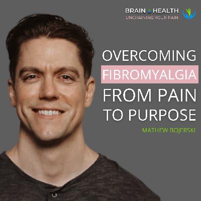 From Pain to Purpose: Mathew Bojerski’s Fibromyalgia Journey and Mission to Transform Wellness | E105