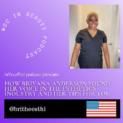 How Briyana Anderson Found Her Voice In The Esthetics Industry And Her Tips For You How Briyana Anderson Found Her Voice In The Esthetics Industry And Her Tips For You