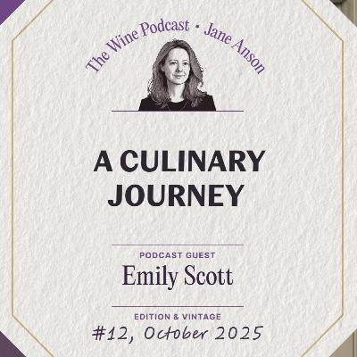A Culinary Journey with Emily Scott - Jane Anson The Wine Podcast E12