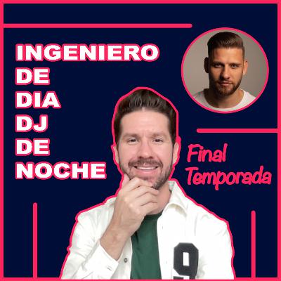 INGENIERO DE DIA DJ DE NOCHE (con DJ Barlo) - Final Temporada