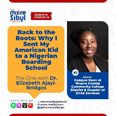뿌리를 위하여| Back to the Roots: Why I Sent My American Kid to a Nigerian Boarding School — The One With Dr. Elizabeth Ajayi-Bridges | Episode 26 (2025)