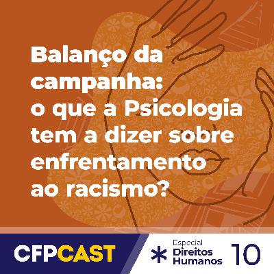 Especial CDH - EP10 - Balanço da campanha: o que a Psicologia tem a dizer sobre enfrentamento ao racismo?