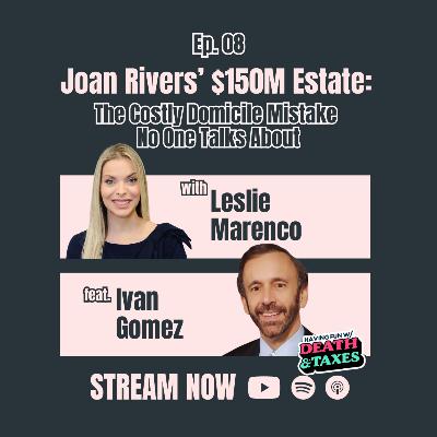 Episode 08: Joan Rivers' $150M Estate: The Costly Domicile Mistake No One Talks About
