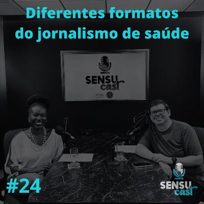 #24 - Diferentes formatos do jornalismo de saúde