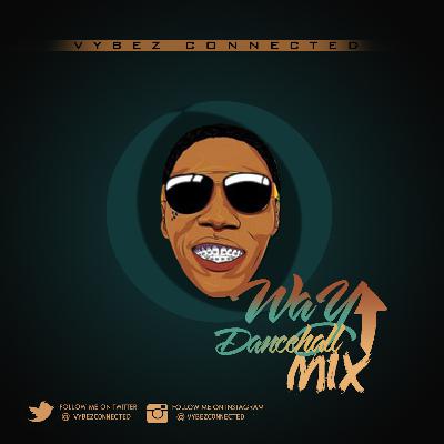 #WayUpDancehall Mix #WayUpDancehall Mix