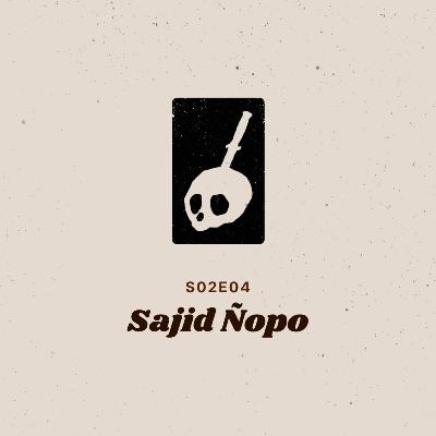 S02E04: LÖRI | Sajid Ñopo