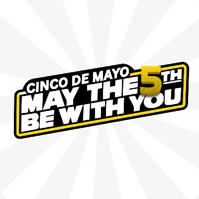 Episode 468: May the 5th Be With You: A Cinco De Mayo Special HL468 Episode 468: May the 5th Be With You: A Cinco De Mayo Special HL468