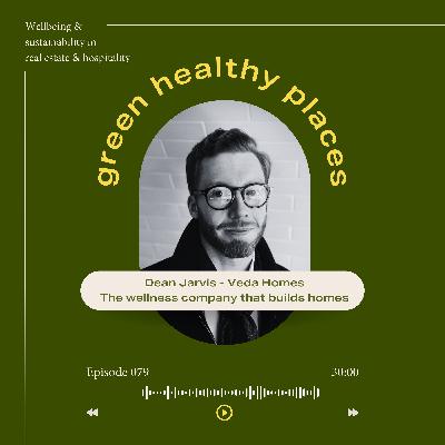 079: Veda Homes / The wellness company that builds homes 079: Veda Homes / The wellness company that builds homes