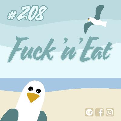 #208 Fuck ’n’ Eat