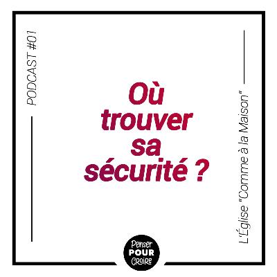 Où trouver sa sécurité ? | Penser pour croire Où trouver sa sécurité ? | Penser pour croire
