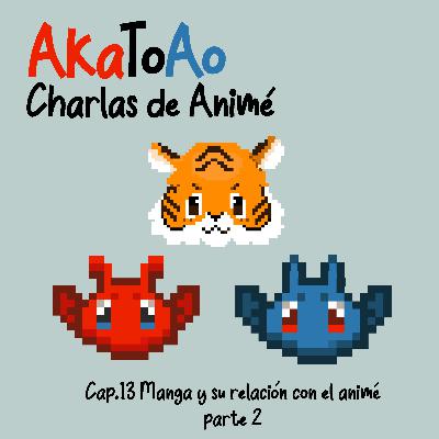 Cap.13 Manga y su relación con el animé parte 2