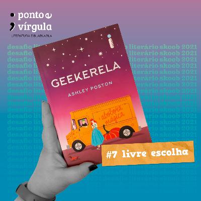 T2E7: Geekerela - Ashley Poston T2E7: Geekerela - Ashley Poston