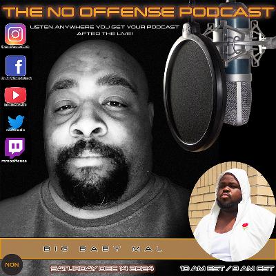 THE NO OFFENSE PODCAST - ARTIST WATCH INTERVIEW EXCLUSIVE - BIGBABYMAL