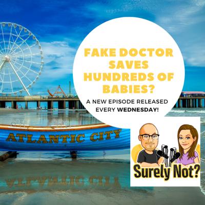 Episode #14---Fake Doctor Saves Thousands of Babies??!!