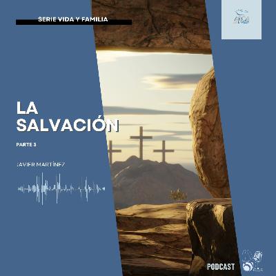 La Salvación - Parte 3 La Salvación - Parte 3