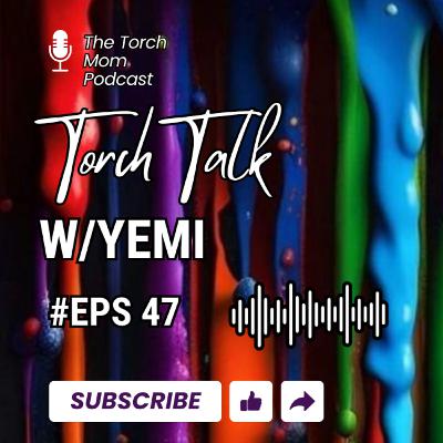 Torch Talk w/Yemi