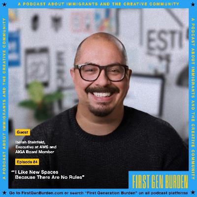 84. 'I Like New Spaces Because There Are No Rules' w/ Isaiah Steinfeld, Executive at AWS and AIGA Board Member 84. 'I Like New Spaces Because There Are No Rules' w/ Isaiah Steinfeld, Executive at AWS and AIGA Board Member