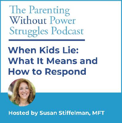 3:20 When Kids Lie: What It Means and How to Respond