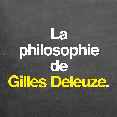 La philosophie de Gilles Deleuze