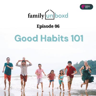 Ep. 6: Good Habits 101