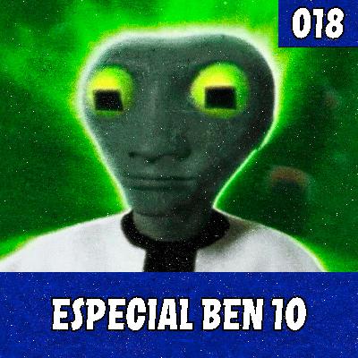 018 - Especial BEN 10 - Amendobobo Podcast 018 - Especial BEN 10 - Amendobobo Podcast
