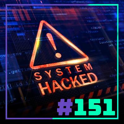 [151] - Cuidado: Estás HACKEADO
