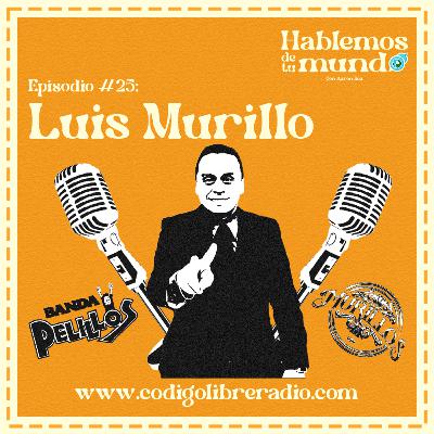 Ep. 25 :: Luis Murillo