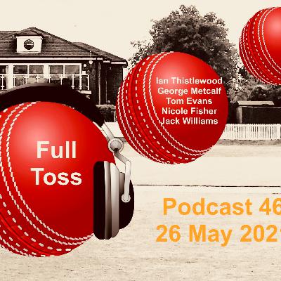 The Full Toss Podcast 46 - Cricket at last, loads! Ian, George, Tom, Nicole and Jack