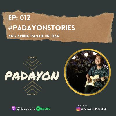 012 : #PadayonStories ni Dan | "Musika bilang katuwang sa araw-araw"