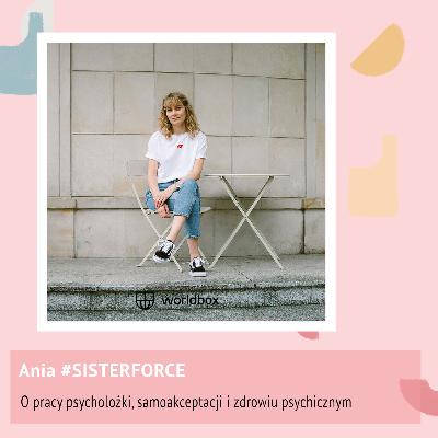 Odcinek 55 - Ania - O pracy psycholożki, samoakceptacji i zdrowiu psychicznym