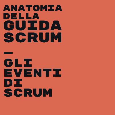 Episodio 6: Gli eventi di Scrum