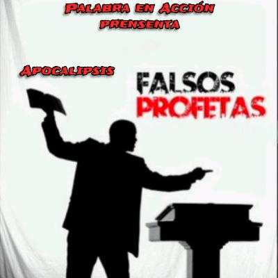 Apocalipsis: Falsos Profetas Pt.8 por Luis Pagán