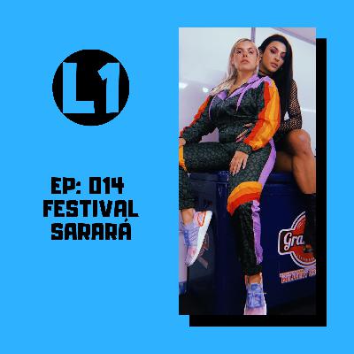 EP: 014 - FESTIVAL SARARÁ